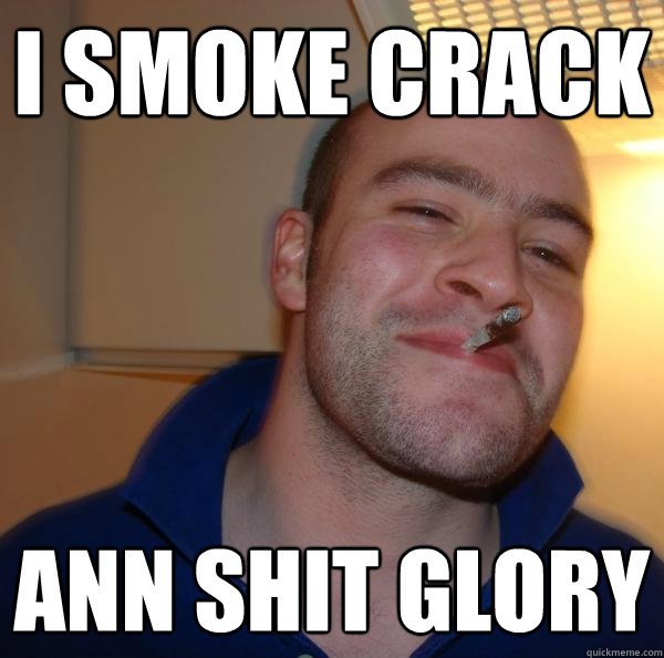 I Smoke Crack