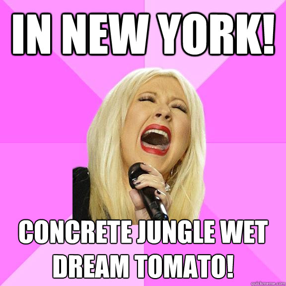in new york concrete jungle wet dream tomato - Wrong Lyrics Christina