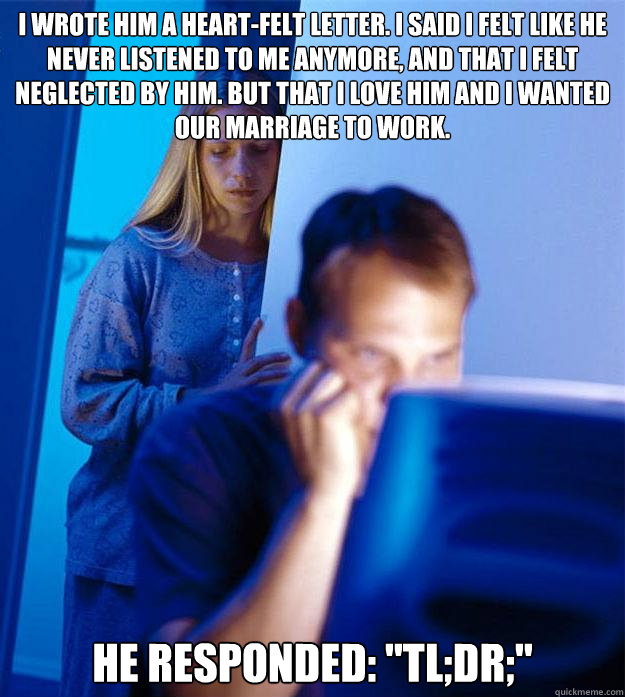 i wrote him a heartfelt letter i said i felt like he never - Redditors Wife
