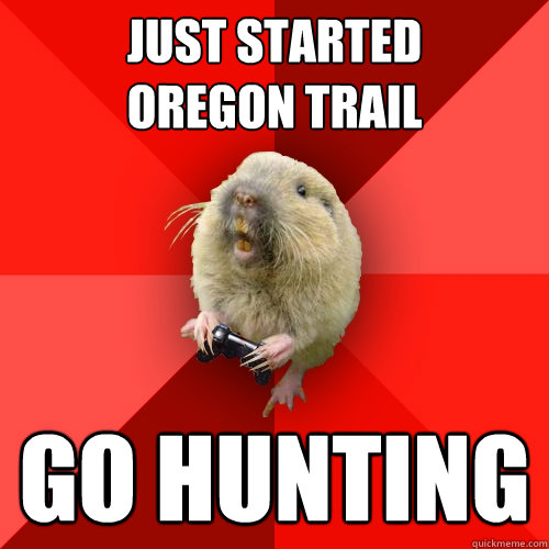 just started oregon trail go hunting - Gaming Gopher