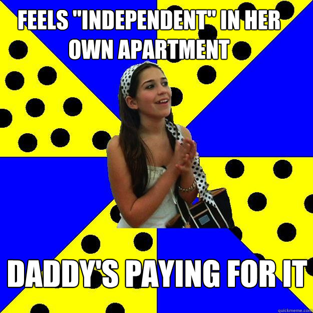 feels independent in her own apartment daddys paying for - Sheltered Suburban Kid