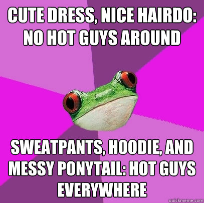 cute dress nice hairdo no hot guys around sweatpants hood - Foul Bachelorette Frog