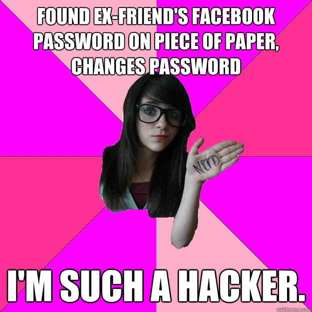 found exfriends facebook password on piece of paper chang - Idiot Nerd Girl