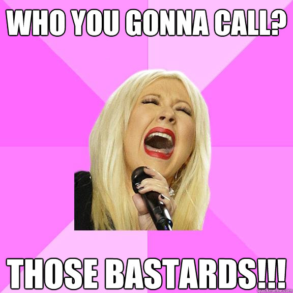 who you gonna call those bastards - Wrong Lyrics Christina