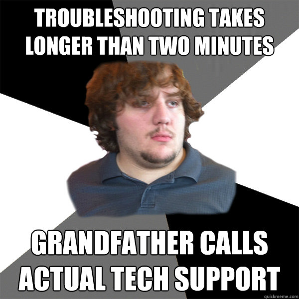 troubleshooting takes longer than two minutes grandfather ca - Family Tech Support Guy
