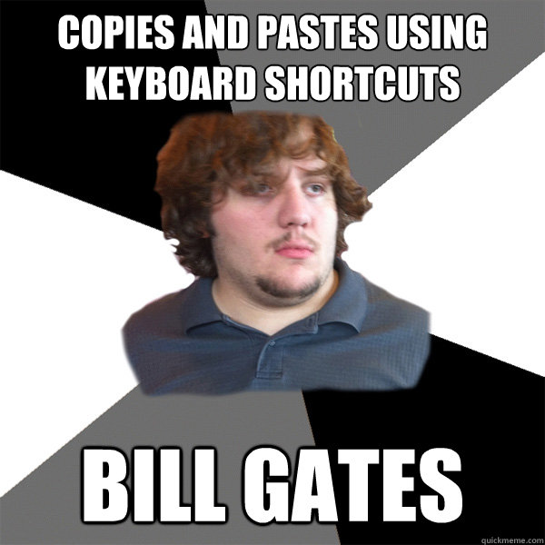 copies and pastes using keyboard shortcuts bill gates - Family Tech Support Guy