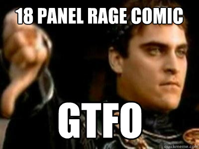 18 panel rage comic gtfo - Downvoting Roman