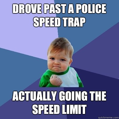 DROVE PAST A POLICE SPEED TRAP answer is in another questio - Success Kid