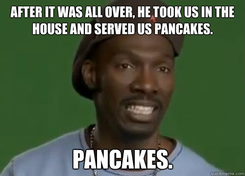 after it was all over he took us in the house and served us - Charlie Murphy