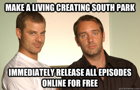 make a living creating south park immediately release all ep - Good Guys Matt and Trey