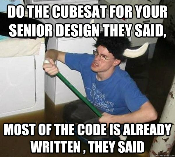 do the cubesat for your senior design they said most of the - They said