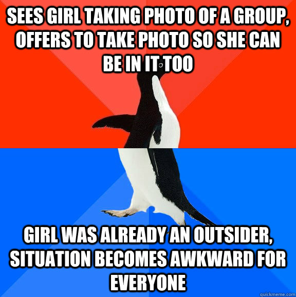 sees girl taking photo of a group offers to take photo so s - Socially Awesome Awkward Penguin