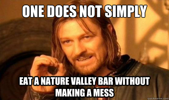 one does not simply eat a nature valley bar without making a - Boromir