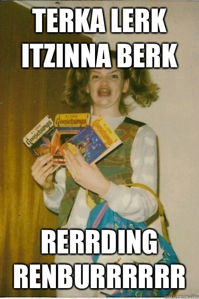 Terka lerk Itzinna berk Rerrding renburrrrrr - BERKS