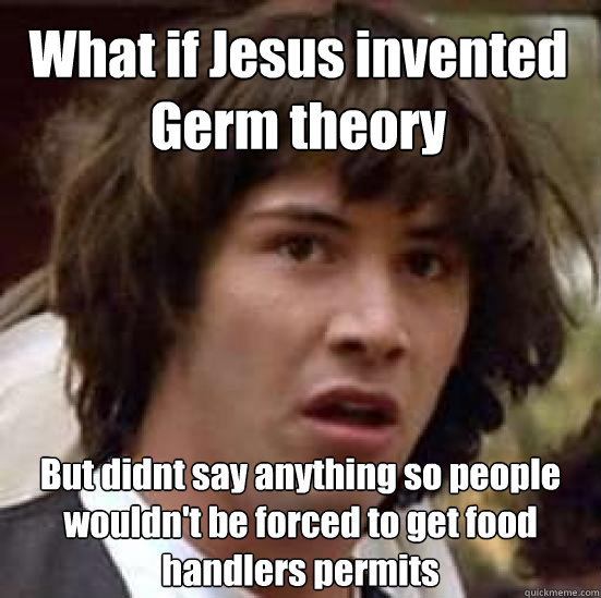 what if jesus invented germ theory but didnt say anything so - conspiracy keanu