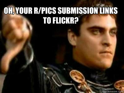oh your rpics submission links to flickr - Downvoting Roman