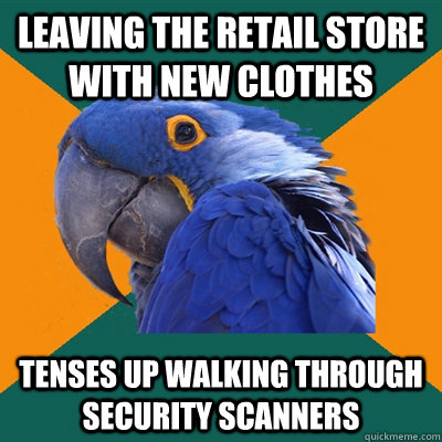 leaving the retail store with new clothes tenses up walking - Paranoid Parrot