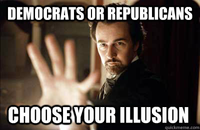 democrats or republicans choose your illusion - Illusionist