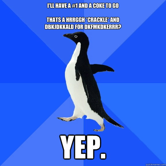 ill have a 1 and a coke to go thats a hrrggh crackle an - Socially Awkward Penguin