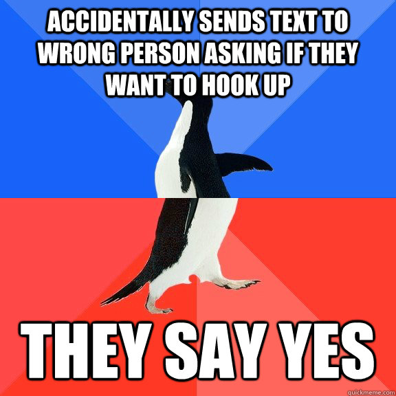 accidentally sends text to wrong person asking if they want - Socially Awkward Awesome Penguin