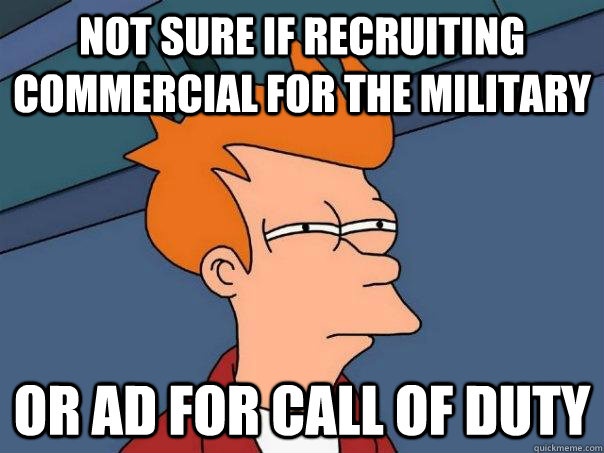 not sure if recruiting commercial for the military or ad for - Futurama Fry