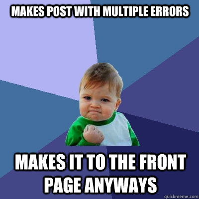 makes post with multiple errors makes it to the front page a - Success Kid
