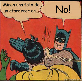 miren una foto de un atardecer en no - Slappin Batman