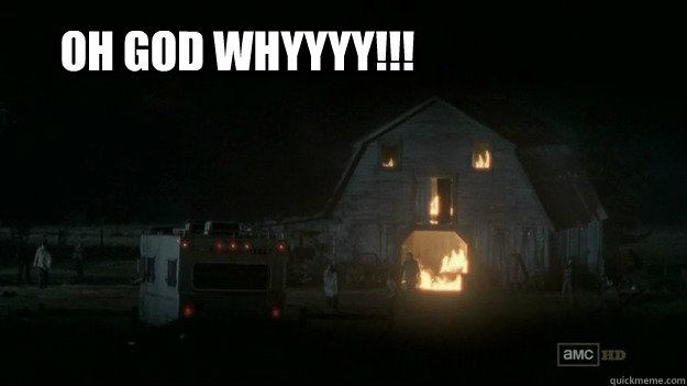 oh god whyyyy - BurningBarn