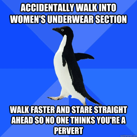 accidentally walk into womens underwear section walk faster - Socially Awkward Penguin
