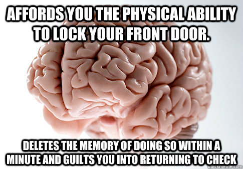 affords you the physical ability to lock your front door de - Scumbag Brain
