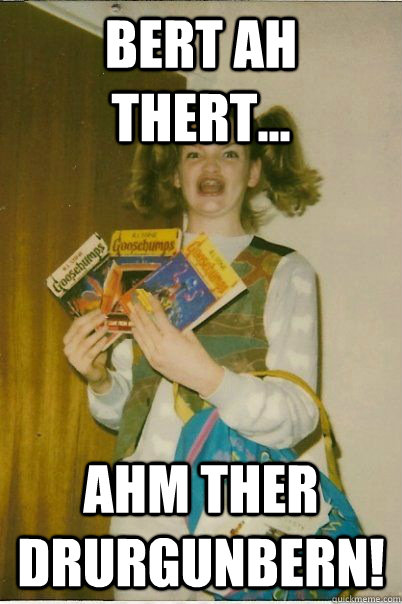 bert ah thert ahm ther drurgunbern - BERKS