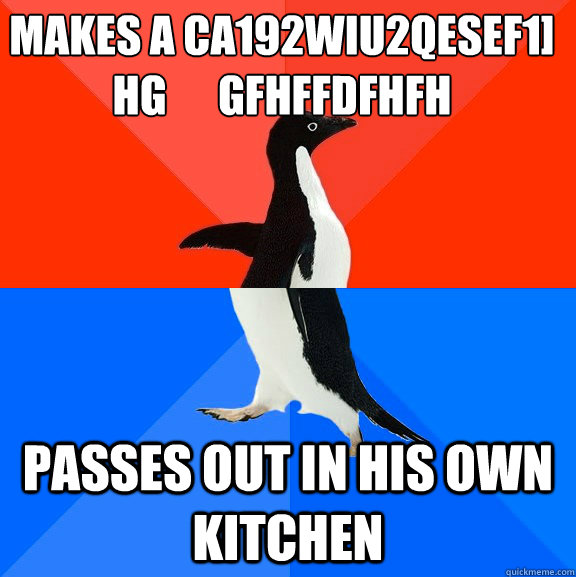 makes a ca192wiu2qesef1 hg gfhffdfhfh passes out in hi - Socially Awesome Awkward Penguin