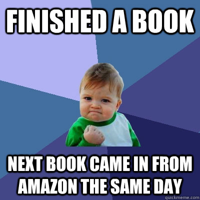 finished a book next book came in from amazon the same day - Success Kid