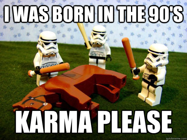 i was born in the 90s karma please - Hivemind Beating the Dead Horse