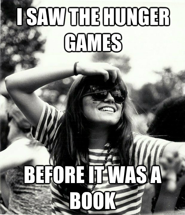 i saw the hunger games before it was a book - Georgetown Hipster