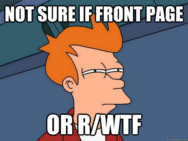 not sure if front page or rwtf - Futurama Fry