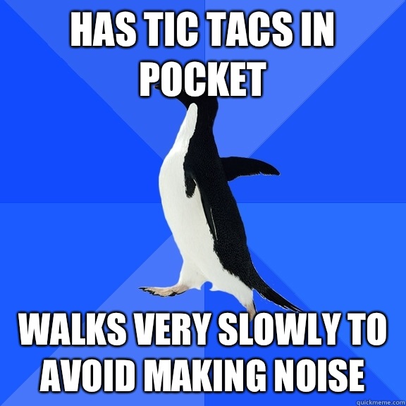 Has tic tacs in pocket got a bone - Socially Awkward Penguin