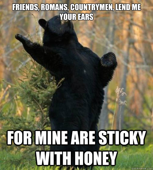 friends romans countrymen lend me your ears for mine are - Shakesbear
