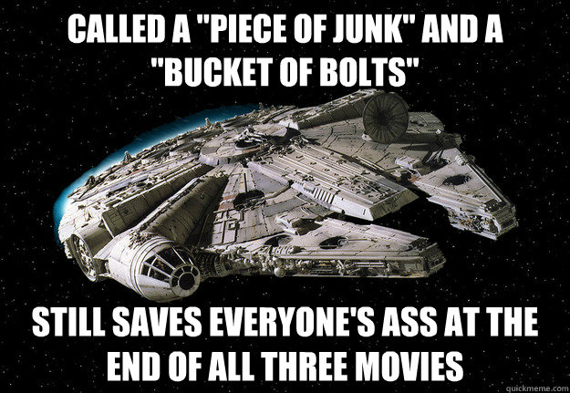 called a piece of junk and a bucket of bolts still saves - Falcon