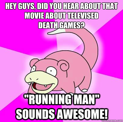 hey guys did you hear about that movie about televised dea - Slowpoke