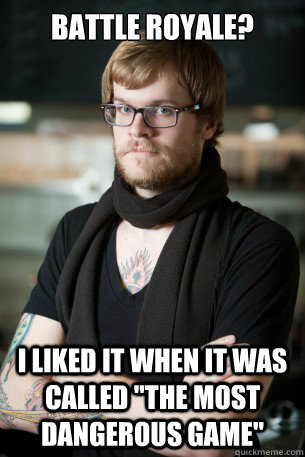 battle royale i liked it when it was called the most dange - Hipster Barista