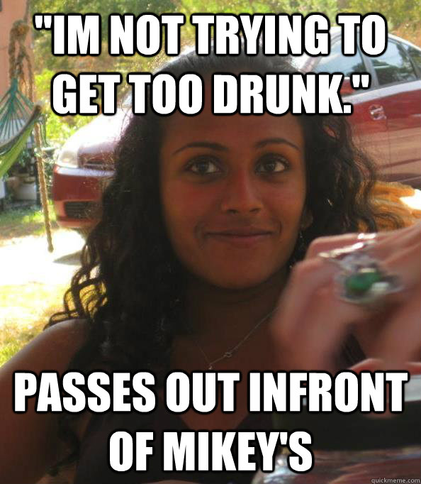 im not trying to get too drunk passes out infront of mike - Neha The NeWhore