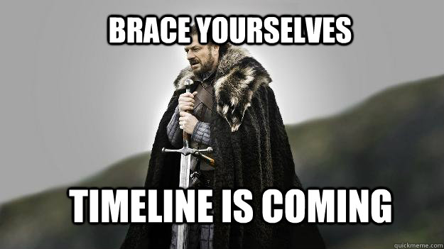 brace yourselves timeline is coming - Ned stark winter is coming