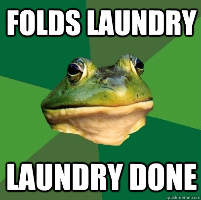 folds laundry laundry done - Foul Bachelor Frog