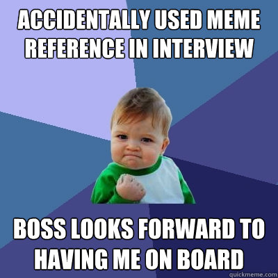 accidentally used meme reference in interview boss looks for - Success Kid