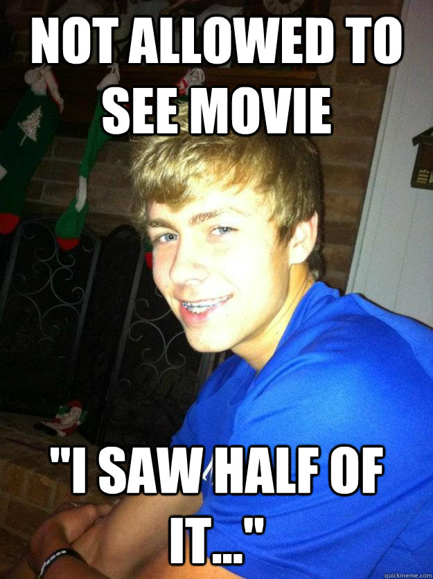 not allowed to see movie i saw half of it - Disappointing Childhood