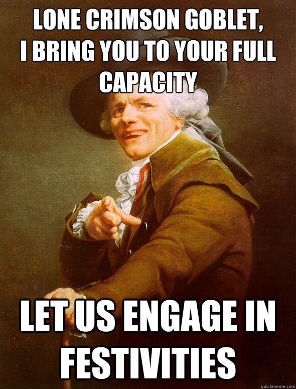 lone crimson goblet i bring you to your full capacity let u - Joseph Ducreux