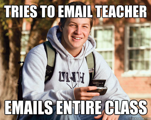tries to email teacher emails entire class - College Freshman