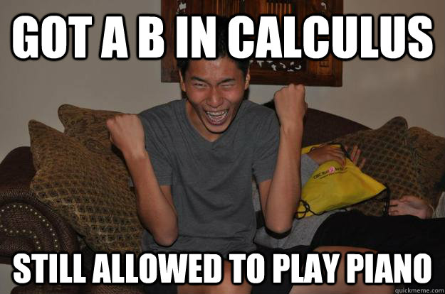 got a b in calculus still allowed to play piano - Successful Asian Kid