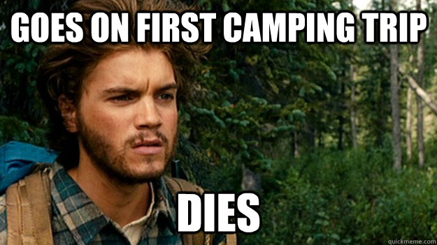 goes on first camping trip dies - SOCIETY!! Emile